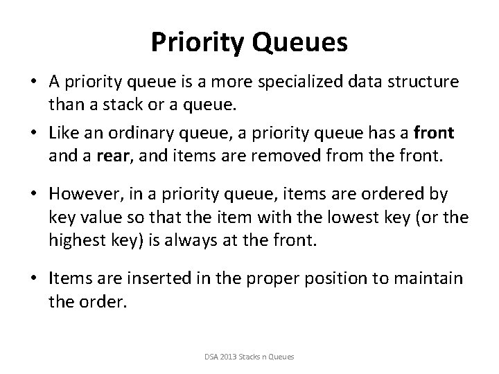 Priority Queues • A priority queue is a more specialized data structure than a