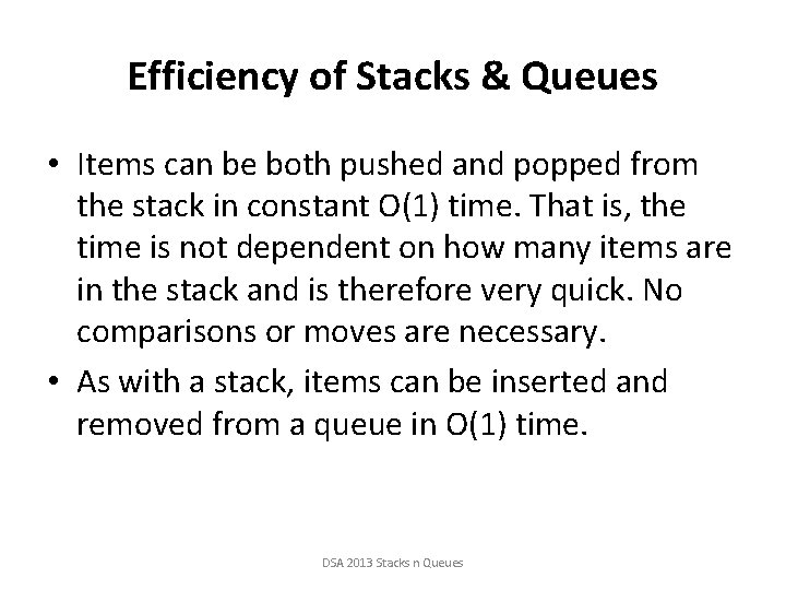 Efficiency of Stacks & Queues • Items can be both pushed and popped from