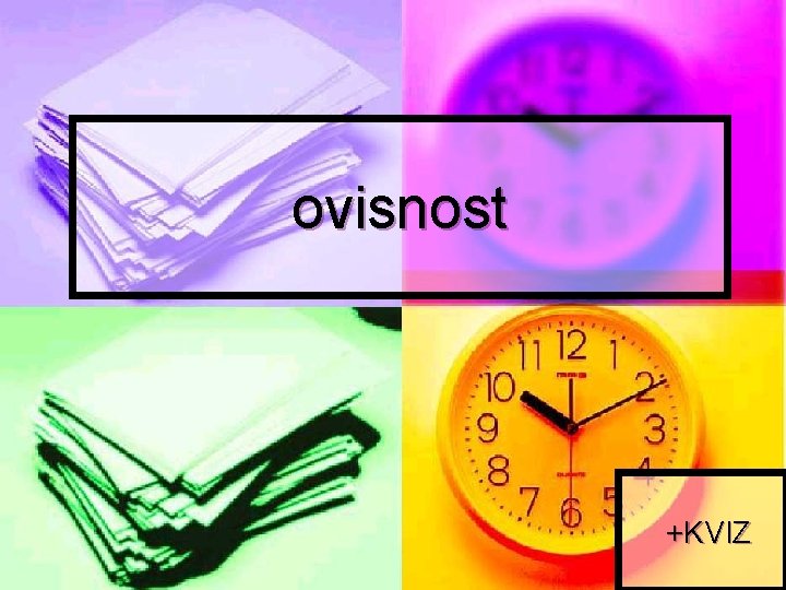 ovisnost +KVIZ ovisnost +KVIZ