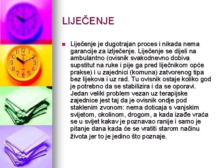 LIJEČENJE n Liječenje je dugotrajan proces i nikada nema garancije za izlječenje. Liječenje se