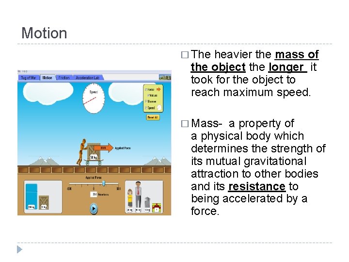 Motion � The heavier the mass of the object the longer it took for