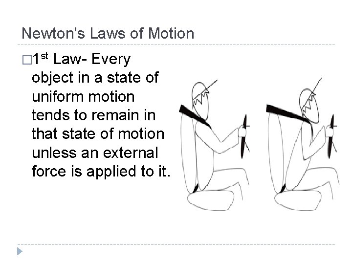 Newton's Laws of Motion � 1 st Law- Every object in a state of