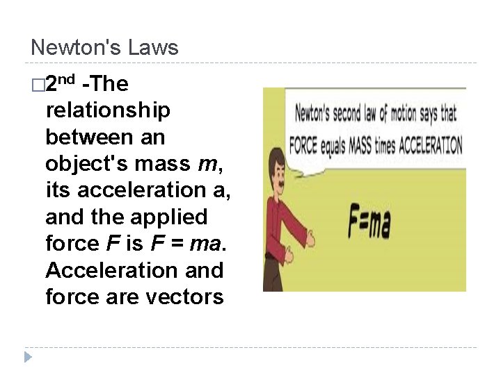 Newton's Laws � 2 nd -The relationship between an object's mass m, its acceleration