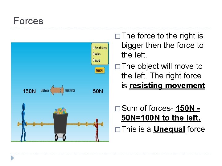 Forces � The 150 N force to the right is bigger then the force
