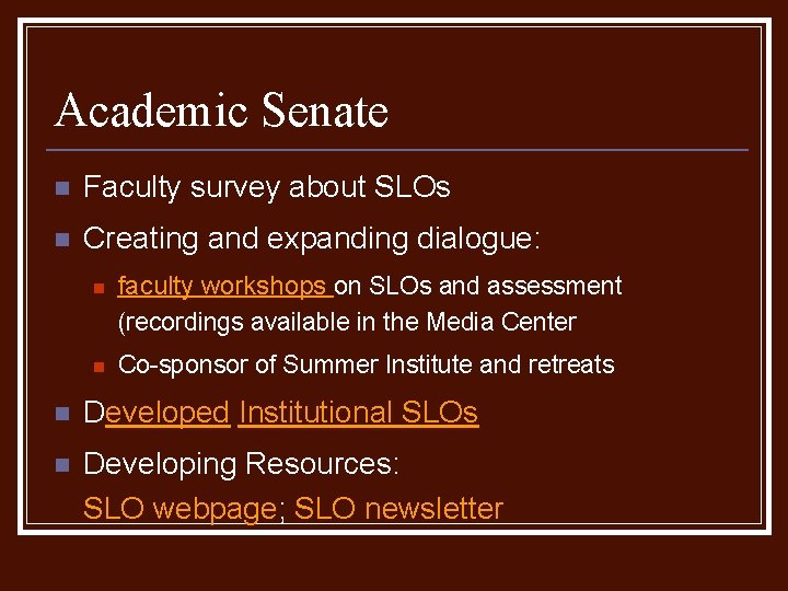 Academic Senate n Faculty survey about SLOs n Creating and expanding dialogue: n faculty Academic Senate n Faculty survey about SLOs n Creating and expanding dialogue: n faculty