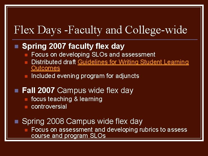 Flex Days -Faculty and College-wide n Spring 2007 faculty flex day n n Fall Flex Days -Faculty and College-wide n Spring 2007 faculty flex day n n Fall