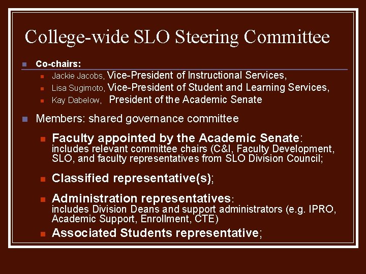College-wide SLO Steering Committee n Co-chairs: n Jackie Jacobs, Vice-President of Instructional Services, Lisa College-wide SLO Steering Committee n Co-chairs: n Jackie Jacobs, Vice-President of Instructional Services, Lisa