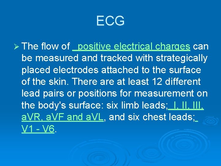 ECG Ø The flow of positive electrical charges can be measured and tracked with