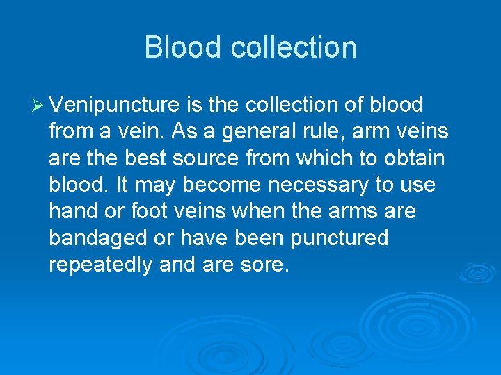 Blood collection Ø Venipuncture is the collection of blood from a vein. As a