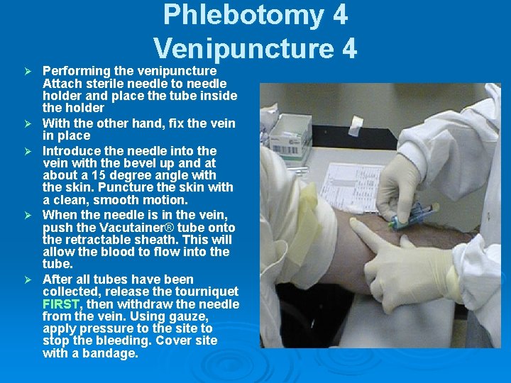 Phlebotomy 4 Venipuncture 4 Ø Ø Ø Performing the venipuncture Attach sterile needle to