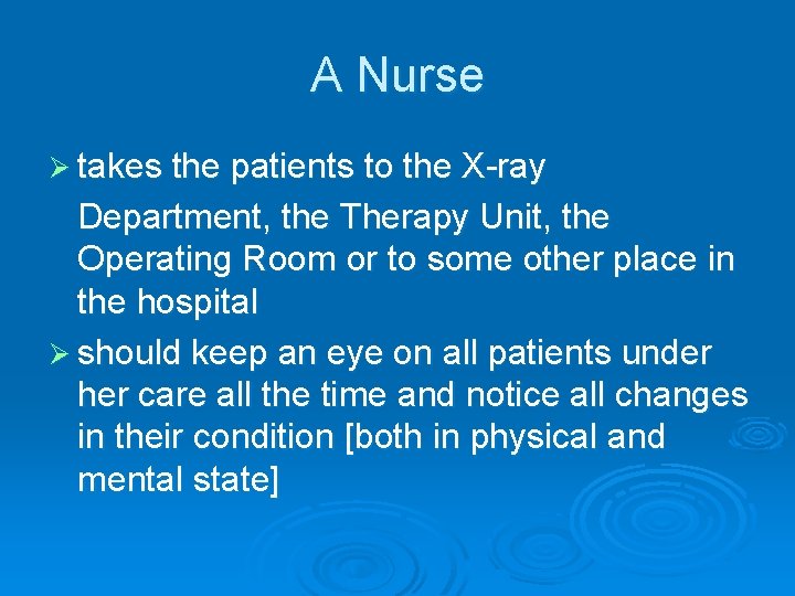 A Nurse Ø takes the patients to the X-ray Department, the Therapy Unit, the