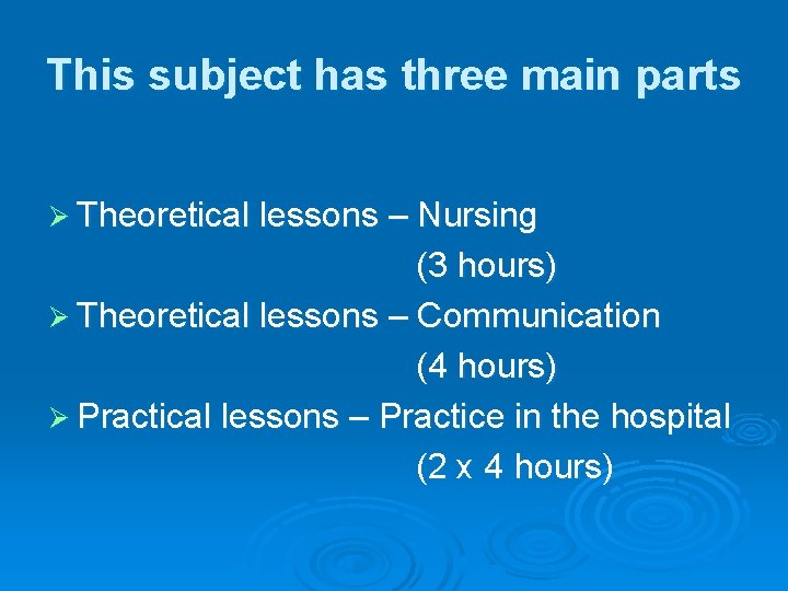 This subject has three main parts Ø Theoretical lessons – Nursing (3 hours) Ø