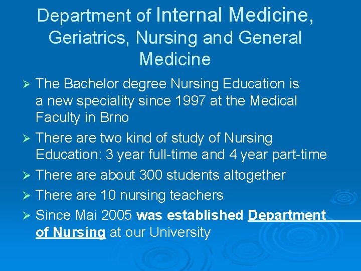 Department of Internal Medicine, Geriatrics, Nursing and General Medicine The Bachelor degree Nursing Education