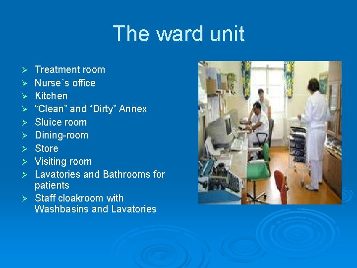 The ward unit Ø Ø Ø Ø Ø Treatment room Nurse`s office Kitchen “Clean”