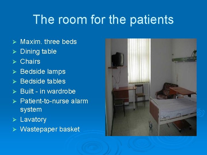 The room for the patients Ø Ø Ø Ø Ø Maxim. three beds Dining