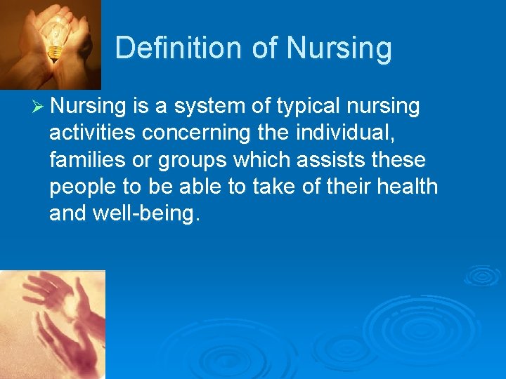 Definition of Nursing Ø Nursing is a system of typical nursing activities concerning the