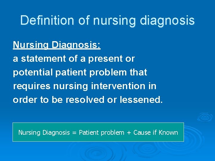Definition of nursing diagnosis Nursing Diagnosis: a statement of a present or potential patient