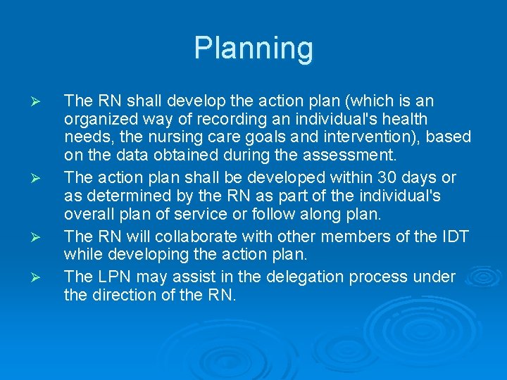 Planning Ø Ø The RN shall develop the action plan (which is an organized