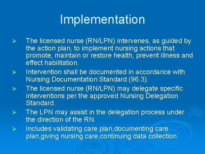 Implementation Ø Ø Ø The licensed nurse (RN/LPN) intervenes, as guided by the action