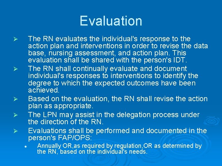 Evaluation The RN evaluates the individual's response to the action plan and interventions in