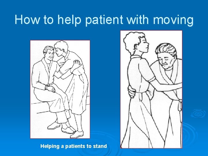 How to help patient with moving Helping a patients to stand 