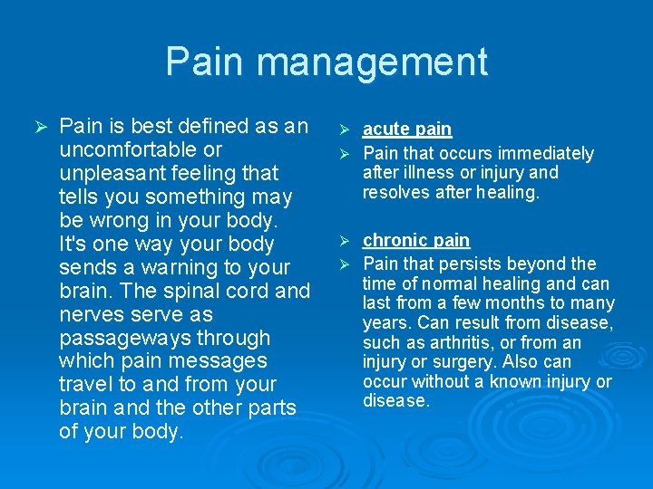Pain management Ø Pain is best defined as an uncomfortable or unpleasant feeling that