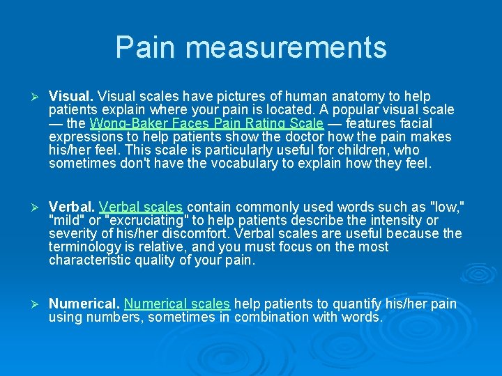 Pain measurements Ø Visual scales have pictures of human anatomy to help patients explain