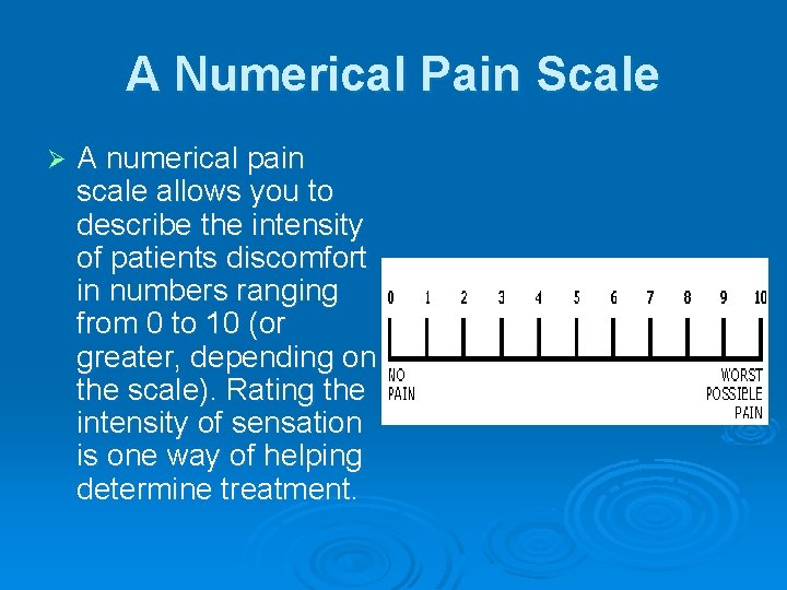 A Numerical Pain Scale Ø A numerical pain scale allows you to describe the