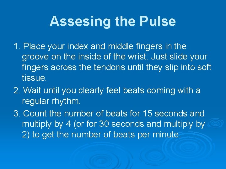Assesing the Pulse 1. Place your index and middle fingers in the groove on