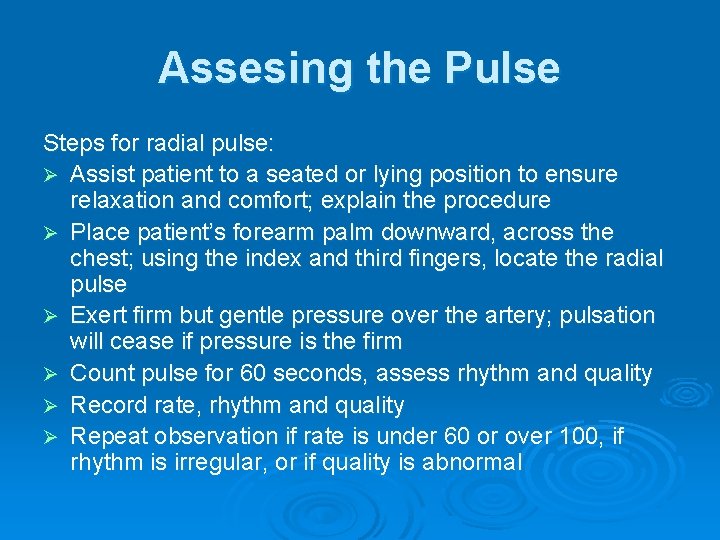 Assesing the Pulse Steps for radial pulse: Ø Assist patient to a seated or
