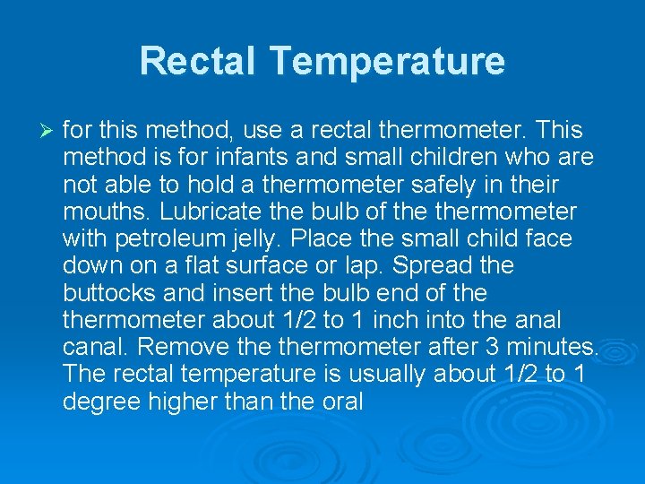 Rectal Temperature Ø for this method, use a rectal thermometer. This method is for