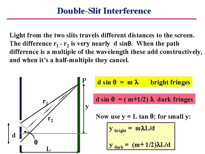 Double-Slit Interference Light from the two slits travels different distances to the screen. The