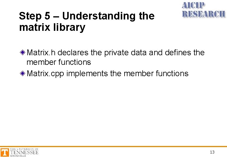 Step 5 – Understanding the matrix library Matrix. h declares the private data and