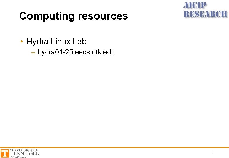 Computing resources • Hydra Linux Lab – hydra 01 -25. eecs. utk. edu 7