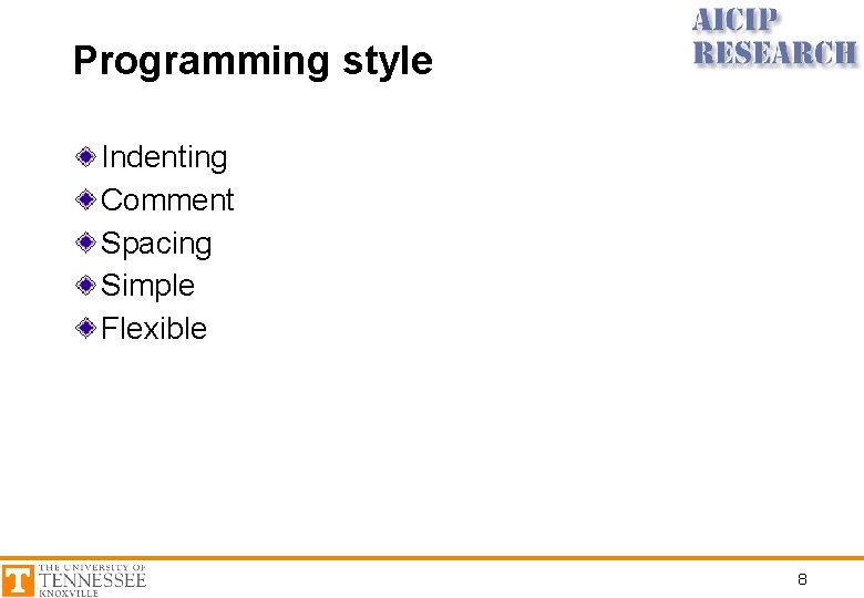 Programming style Indenting Comment Spacing Simple Flexible 8 
