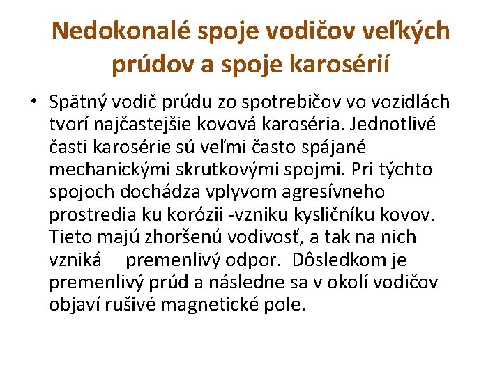 Nedokonalé spoje vodičov veľkých prúdov a spoje karosérií • Spätný vodič prúdu zo spotrebičov