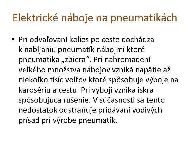 Elektrické náboje na pneumatikách • Pri odvaľovaní kolies po ceste dochádza k nabíjaniu pneumatík