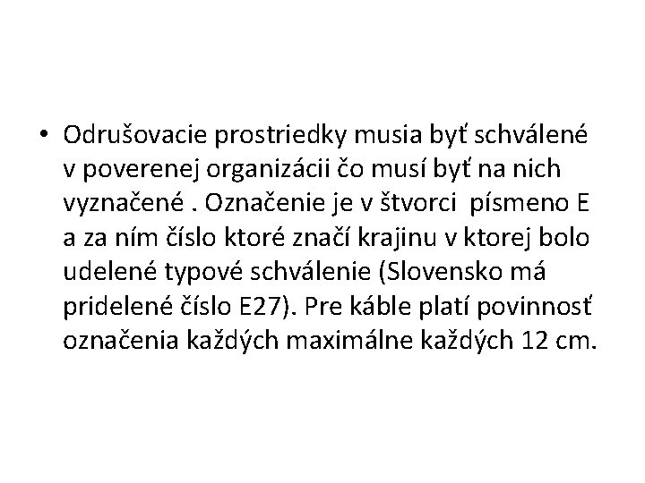  • Odrušovacie prostriedky musia byť schválené v poverenej organizácii čo musí byť na