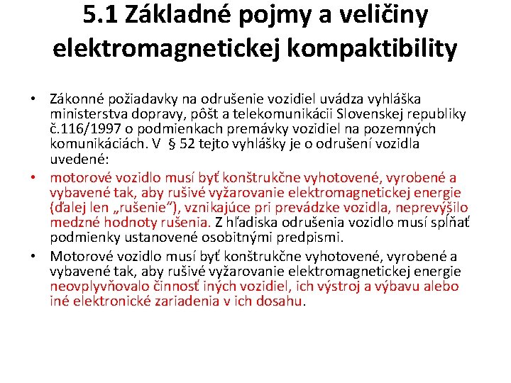 5. 1 Základné pojmy a veličiny elektromagnetickej kompaktibility • Zákonné požiadavky na odrušenie vozidiel