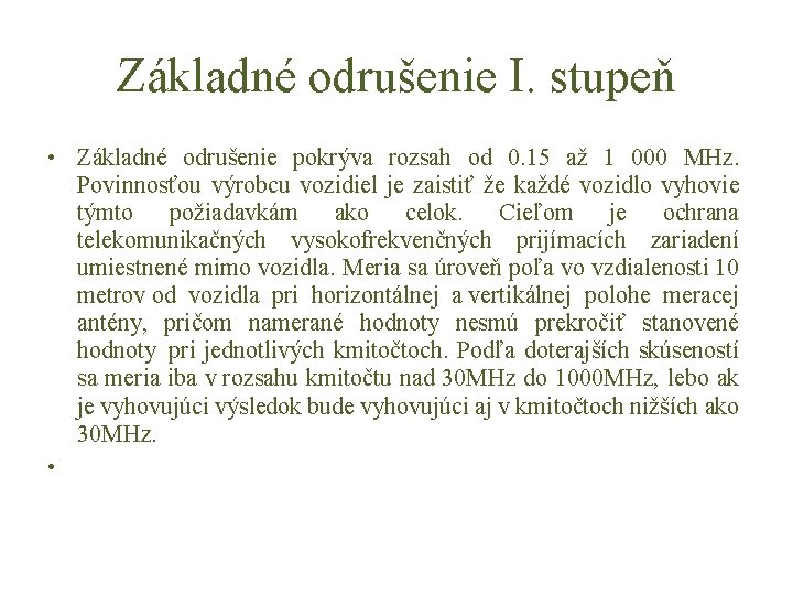 Základné odrušenie I. stupeň • Základné odrušenie pokrýva rozsah od 0. 15 až 1