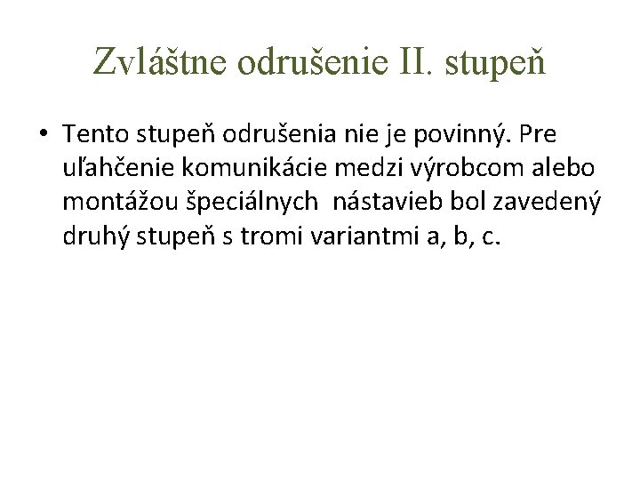 Zvláštne odrušenie II. stupeň • Tento stupeň odrušenia nie je povinný. Pre uľahčenie komunikácie