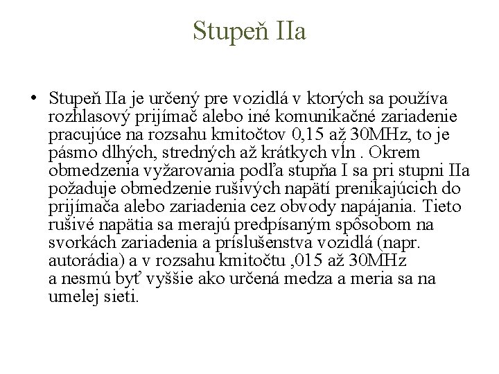 Stupeň IIa • Stupeň IIa je určený pre vozidlá v ktorých sa používa rozhlasový