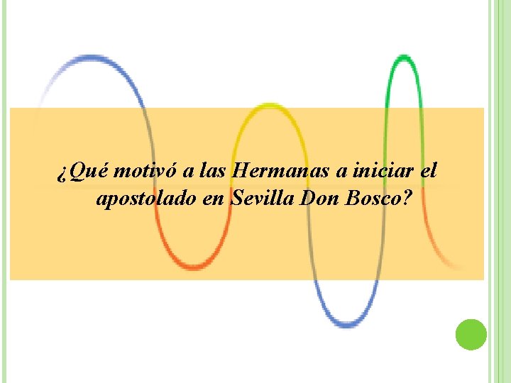 ¿Qué motivó a las Hermanas a iniciar el apostolado en Sevilla Don Bosco? 