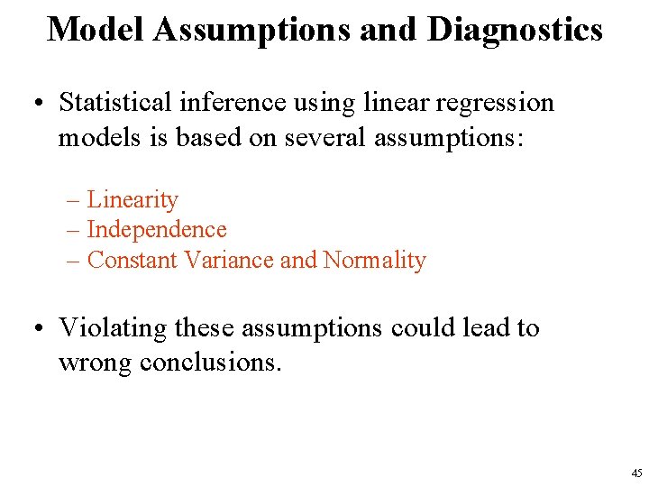 Model Assumptions and Diagnostics • Statistical inference using linear regression models is based on