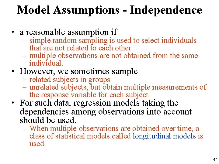 Model Assumptions - Independence • a reasonable assumption if – simple random sampling is