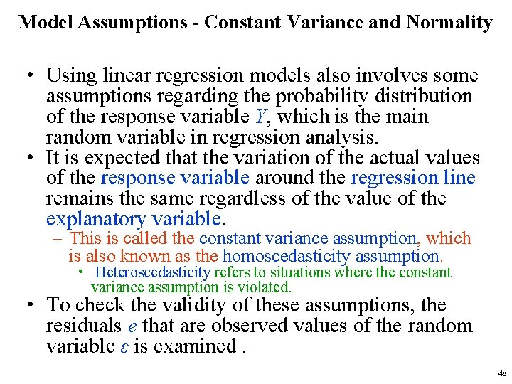 Model Assumptions - Constant Variance and Normality • Using linear regression models also involves