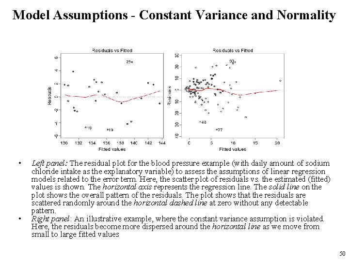 Model Assumptions - Constant Variance and Normality • • Left panel: The residual plot