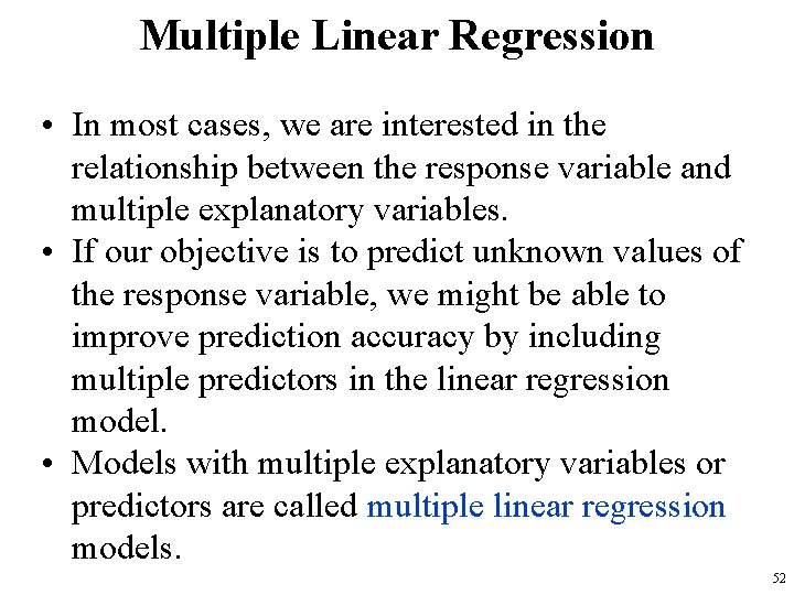 Multiple Linear Regression • In most cases, we are interested in the relationship between