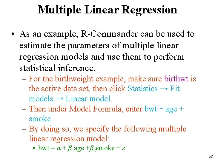 Multiple Linear Regression • As an example, R-Commander can be used to estimate the