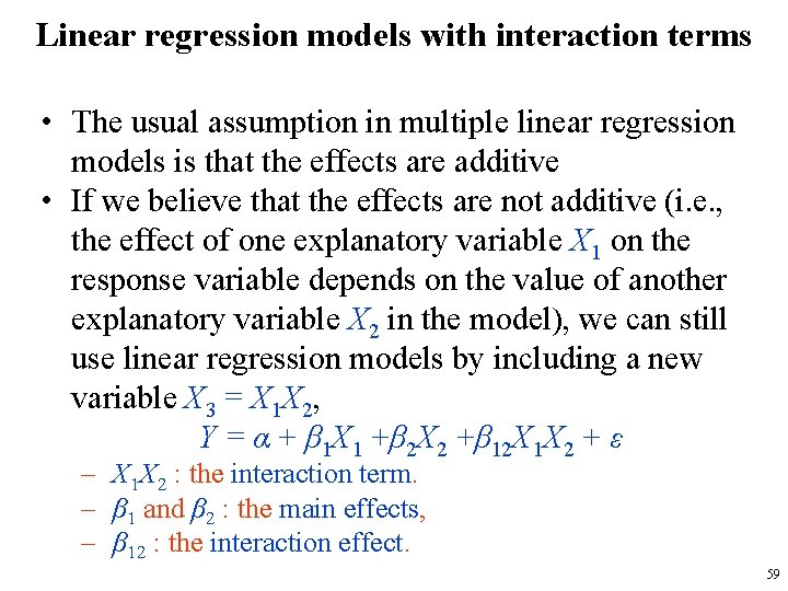 Linear regression models with interaction terms • The usual assumption in multiple linear regression